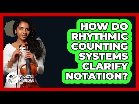 How Do Rhythmic Counting Systems Clarify Notation?