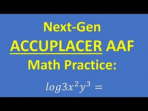 ACCUPLACER Next Generation Advance Algebra and Functions AAF Practice Problem: Log Properties