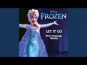 Let It Go (From "Frozen" / Multi Language Medley)