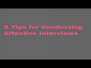 5 Tips for Conducting Effective Interviews.