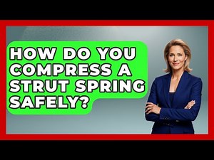 How Do You Compress A Strut Spring Safely? - Big Truck Lovers