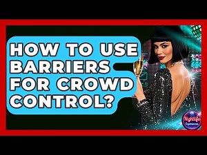 How To Use Barriers For Crowd Control? - Nightlife Experiences