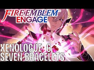 Fire Emblem Engage - Fell Xenologue 6 - Seven Bracelets Walkthrough