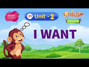 I WANT - Marigold Unit 2 – NCERT English Class 2 [Listen]