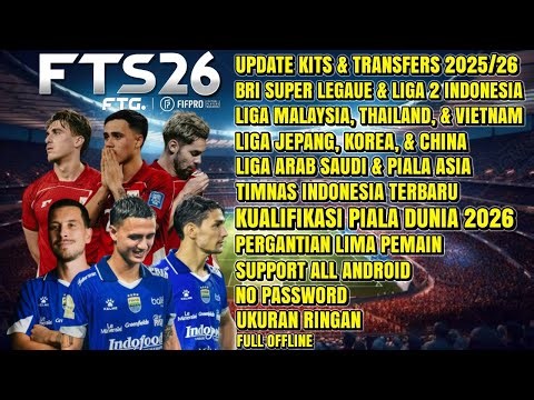 FTS 26 MOD BRI LIGA 1 & TIMNAS INDONESIA ANDROID OFFLINE| UPDATE KITS & TRANSFERS 2025/26 FULL ASIA