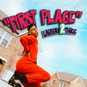First Place - Larray: Song Lyrics, Music Videos & Concerts