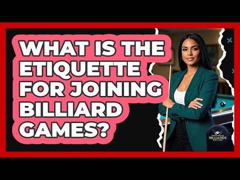 What Is The Etiquette For Joining Billiard Games? - Billiards Hustlers