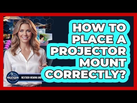 How To Place A Projector Mount Correctly?