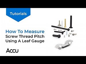Measuring Screw Thread Pitch Using a Leaf Gauge | Accu Tutorials
