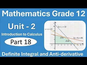Grade 12 Math's Unit 2 Calculus | Part 18 Definite Integral and Anti-Definitive | New Curriculum