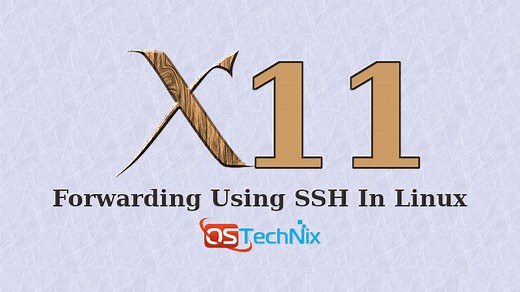 How To Configure X11 Forwarding Using SSH In Linux - OSTechNix