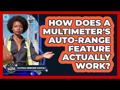 How Does A Multimeter's Auto-range Feature Actually Work? - Electrical Engineering Essentials
