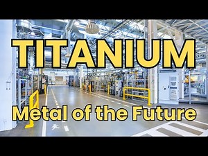 Titanium: How It’s Made and Why It’s the Metal of the Future | Simple Things Surprising Histories
