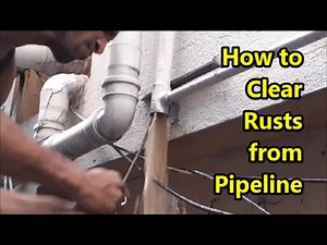 How to clear / remove rusts from water pipeline at a flat house : An overview