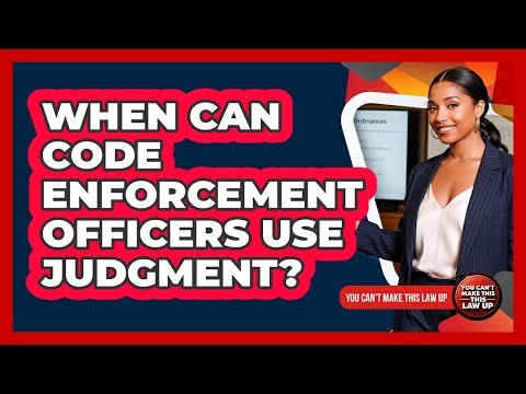When Can Code Enforcement Officers Use Judgment?