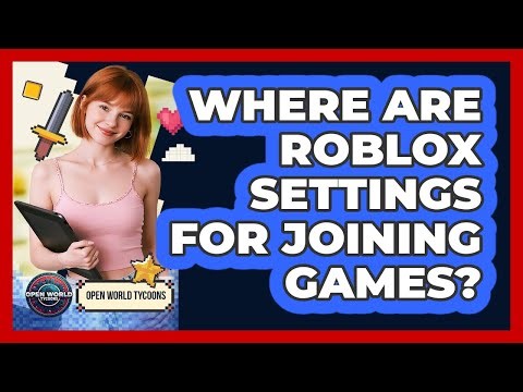Where Are Roblox Settings For Joining Games?