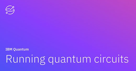 Running quantum circuits | IBM Quantum Learning