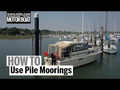 How To: Use Pile Moorings | Motor Boat & Yachting