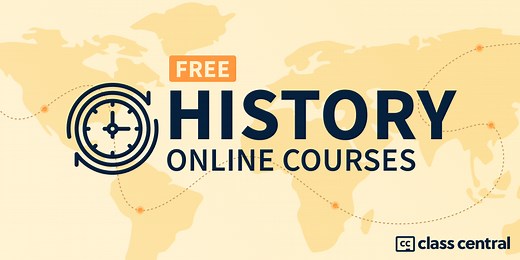 [2025] 200+ Free Courses to Learn About History — Class Central