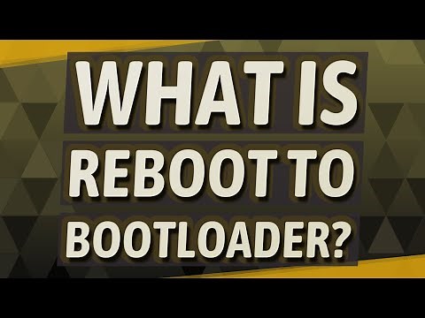 What is reboot to bootloader?