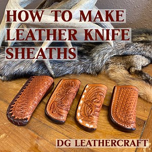 How to Make Leather Knife Sheaths - Don Gonzales Saddlery
