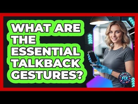 What Are The Essential TalkBack Gestures?