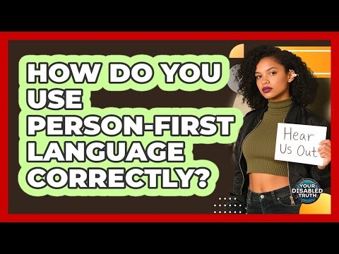 How Do You Use Person-First Language Correctly?