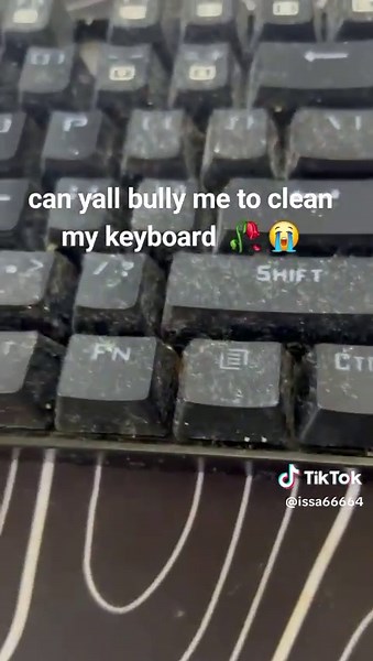 Can Y'all Bully Me to Clean My Keyboard? 🥀 😭