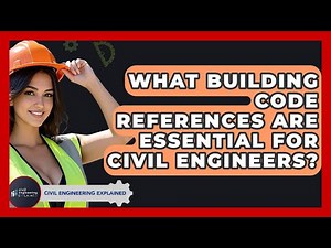 What Building Code References Are Essential For Civil Engineers? - Civil Engineering Explained