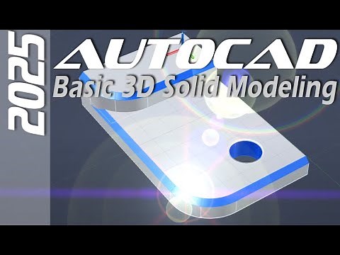 AutoCAD 2025 | 3D Solids and 2D Parametric Drawing Tutorial for Beginners | E1