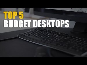 Top 5 Budget Desktops
