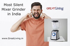 7 Best Noiseless, Silent and Soundless Mixer Grinders - India 2023