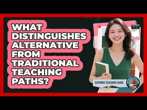 What Distinguishes Alternative From Traditional Teaching Paths?
