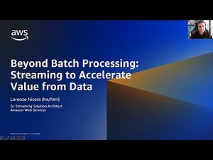 Beyond Batch Processing: Streaming to Accelerate Value for Data | Amazon Web Services
