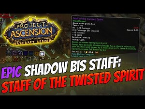 How to get Shadow BiS: Staff of the Twisted Spirit [Warcraft Reborn | Ascension Bronzebeard]