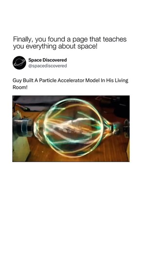 Space Discovered on Instagram: "@spacediscovered teaches you something new about space everyday! This homemade particle-accelerator model shows how charged particles are guided and sped up using magnetic and electric fields — the same basic principles behind giant machines like the Large Hadron Collider. While small models can’t reach anywhere near the energy levels of real accelerators, they’re a great way to demonstrate how particles spiral, collide, and emit light. Experiments like this help 