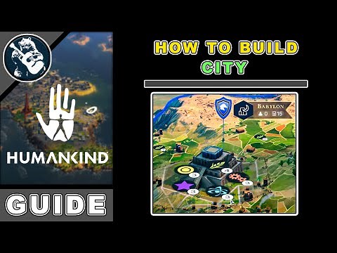 How to Build a City in Humankind | Beginners Guide