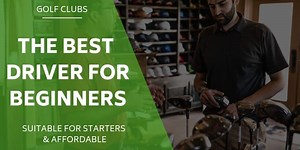 The 10 Best Drivers for Beginners in 2025