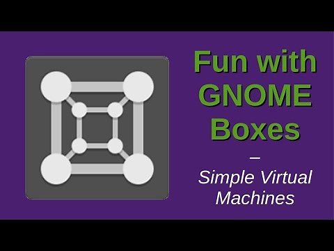 Fun with GNOME Boxes | Simple Virtual Machines