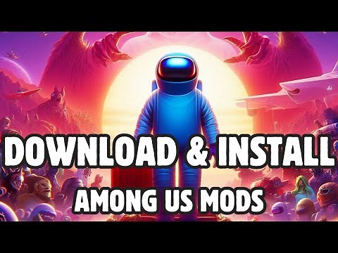 How to Download and Install Among Us Mods on Steam (PC) - Easy Guide 2024