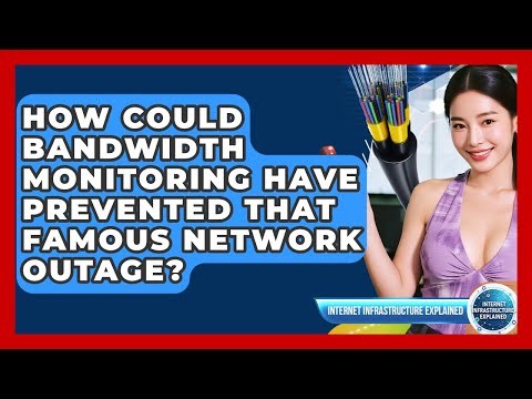 How Could Bandwidth Monitoring Have Prevented That Famous Network Outage?