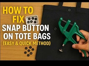 How to Fix a Snap Button on a Tote Bag (Easy & Quick Method)