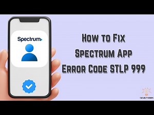 How to Fix Spectrum App Error Code STLP 999 : Multiple Solutions! (Apple & Android)