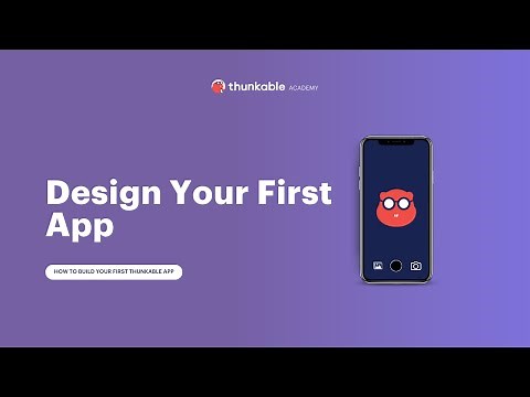 How to Design a Thunkable App (2 of 4)