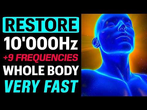RESTORE EVERY PART of Your BODY FAST with 10000Hz + 9 Healing Frequencies