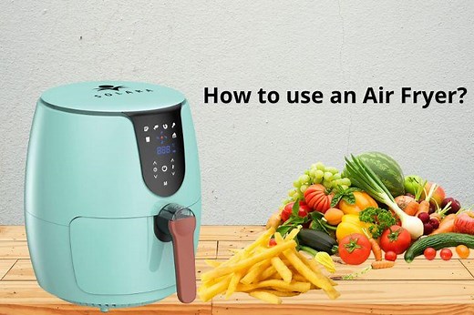 How To Use An Air Fryer : Beginner’s Guide