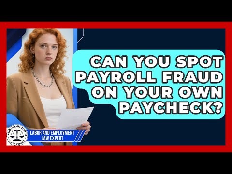 Can You Spot Payroll Fraud On Your Own Paycheck? - Labor and Employment Law Expert