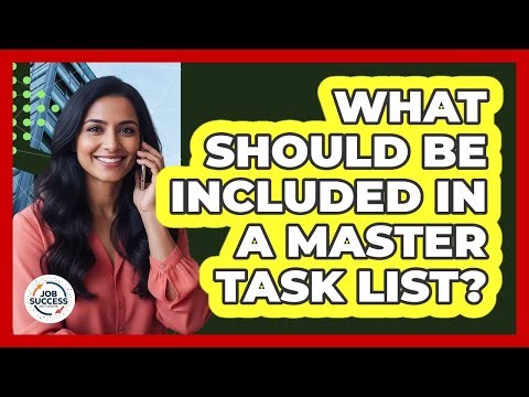 What Should Be Included In A Master Task List?