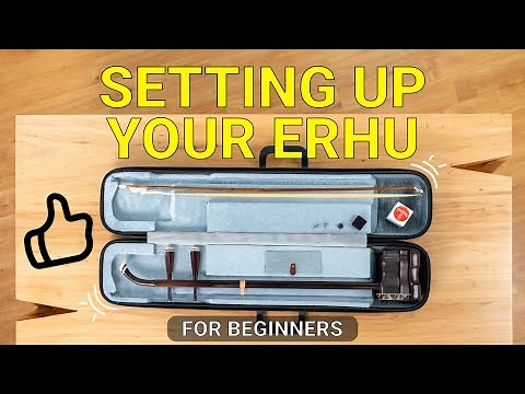 Setting Up Erhu | Erhu Unboxing | Erhu Tutorial on your First Erhu Setup