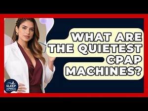 What Are The Quietest CPAP Machines? - Sleep Apnea Support Network